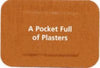 Pocket Full of Plasters